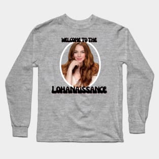 Welcome to the Lohan-aissance Long Sleeve T-Shirt
